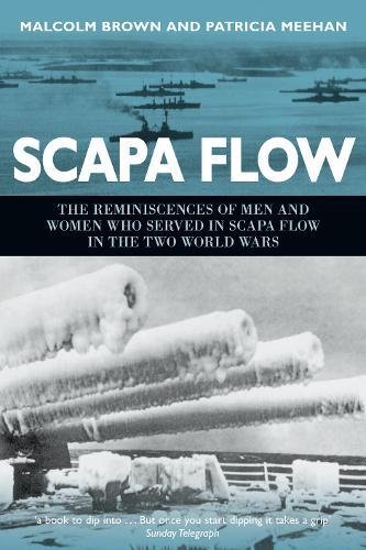 Beispielbild fr Scapa Flow: The Reminiscences of Men and Women Who Served in Scapa Flow in the Two World Wars: The Story of Britains Greatest Naval Anchorage in Two World Wars zum Verkauf von Reuseabook