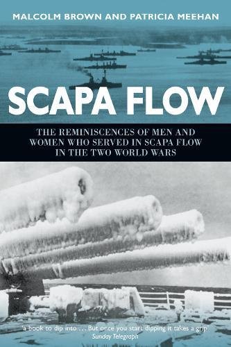 Stock image for Scapa Flow: The Reminiscences of Men and Women Who Served in Scapa Flow in the Two World Wars: The Story of Britains Greatest Naval Anchorage in Two World Wars for sale by Reuseabook