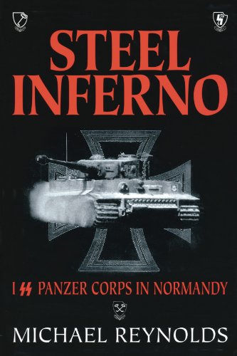 Beispielbild fr Steel Inferno: I SS Panzer Corps in Normandy zum Verkauf von WorldofBooks