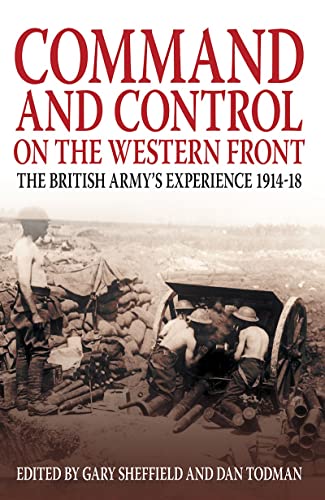 Beispielbild fr Command and Control on the Western Front: The British Army's Experience 1914-18 zum Verkauf von AwesomeBooks