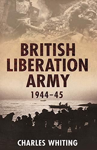 Imagen de archivo de The British Liberation Army: 1944-45 a la venta por RIVERLEE BOOKS