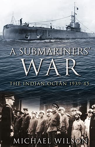 Stock image for A Submariners' War: The Indian Ocean 1939-45 for sale by Scorpio Books, IOBA
