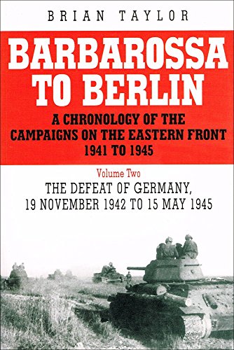 Barbarossa to Berlin Volume Two: The Defeat of Germany: 19 November 1942 to 15 May 1945 (2) (9781862274631) by Taylor, Brian