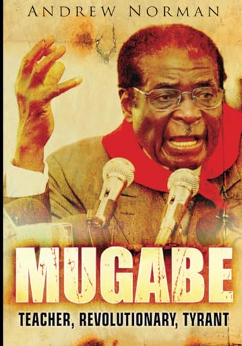 Stock image for Mugabe: Teacher, Revolutionary, Tyrant for sale by WorldofBooks