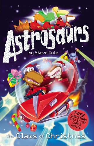 Astrosaurs: The Claws of Christmas (Astrosaurs) (9781862302532) by Cole-steve