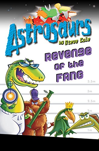 Astrosaurs 13: Revenge of the FANG - Steve Cole