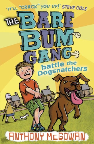 Stock image for The Bare Bum Gang Battles the Dogsnatchers (The Bare Bum Gang, 4) for sale by WorldofBooks