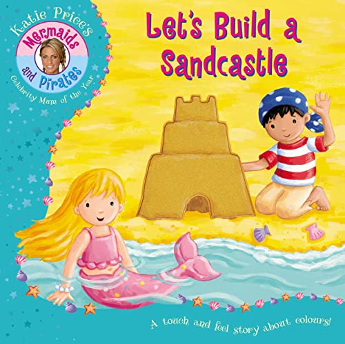 9781862304772: Katie Price's Mermaids and Pirates Let's Build a Sandcastle: A Touch & Feel Price, Katie (2009) Board book