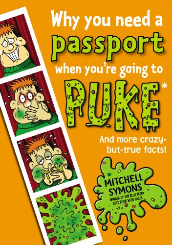 Stock image for Why You Need a Passport When You're Going to Puke (Mitchell Symons' Trivia Books, 6) for sale by WorldofBooks