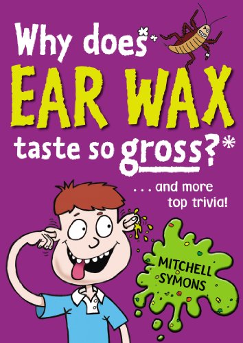 9781862307599: Why Does Ear Wax Taste So Gross? (Mitchell Symons' Trivia Books, 5)