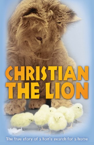 Stock image for Christian the Lion : The True Story of a Lion's Search for a Home for sale by Better World Books: West