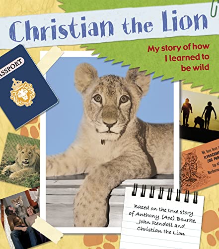 Stock image for Christian the Lion: My Story of How I Learned to Be Wild. [Anthony Bourke, John Rendall] for sale by ThriftBooks-Atlanta