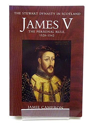Beispielbild fr James V: The Personal Rule, 1528-42 (Stewart Dynasty in Scotland S.) zum Verkauf von WorldofBooks
