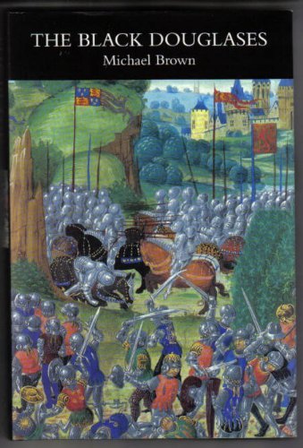Stock image for The Black Douglases: War and Lordship in Late Medieval Scotland, 1300-1455 for sale by ThriftBooks-Atlanta