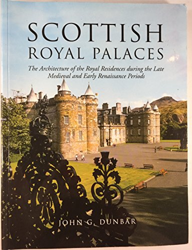 Beispielbild fr Scottish Royal Palaces: The Architecture of the Royal Residences During the Late Medieval and Early Renaissance Periods zum Verkauf von WorldofBooks