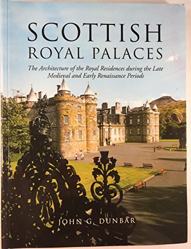 9781862320420: Scottish Royal Palaces: The Architecture of the Royal Residences During the Late Medieval and Early Renaissance Periods