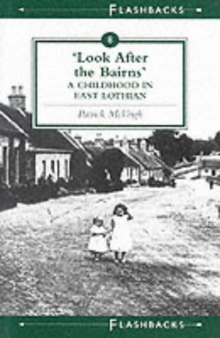 Stock image for Look After the Bairns: An East Lothian Childhood (Flashbacks) for sale by WorldofBooks