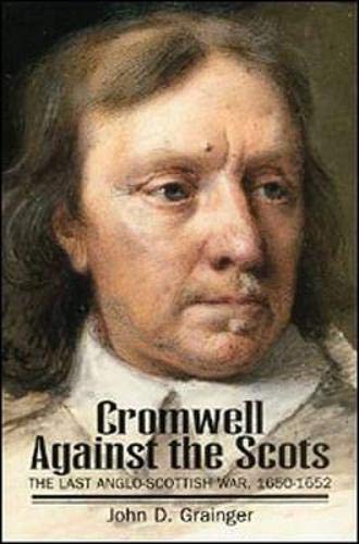 Beispielbild fr Cromwell Against the Scots: Last Anglo-Scottish War, 1650-52 zum Verkauf von ThriftBooks-Atlanta