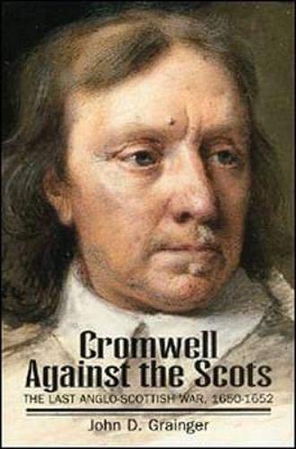 9781862320642: Cromwell Against the Scots: Last Anglo-Scottish War, 1650-52