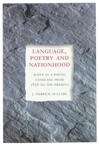 Language, Poetry and Nationhood: Scots as a Poetic Language from 1878 to the Present (9781862320710) by McClure, J. Derrick