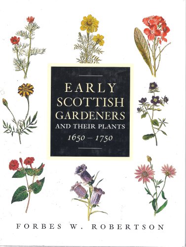 Stock image for Early Scottish Gardeners and Their Plants, 1650 1750 for sale by Front Cover Books