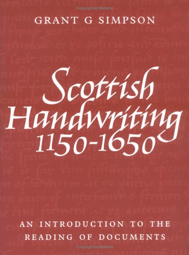 9781862320932: Scottish Handwriting: 1150-1650: An Introduction to the Reading of Documents