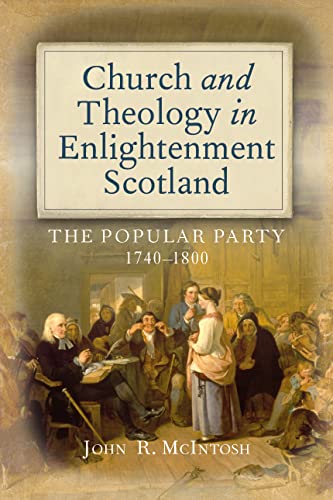 Church and Theology in Enlightenment Scotland: The Popular Party, 1740-1800.