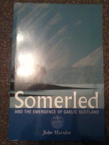 Somerled: And the Emergence of Gaelic Scotland (9781862321014) by Marsden, John