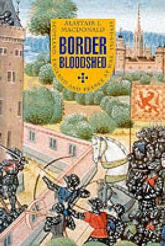 BORDER BLOODSHED : scotland, England and France at War 1369-1403
