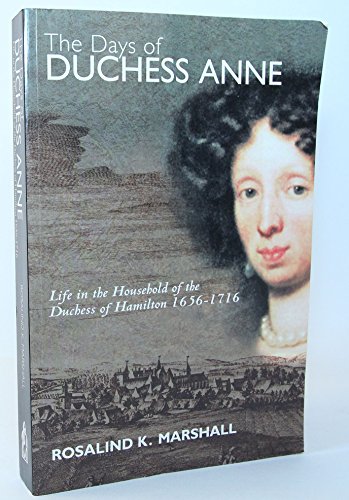 Stock image for The Days of Duchess Anne: Life in the Household of the Duchess of Hamilton, 1656-1716 for sale by WorldofBooks