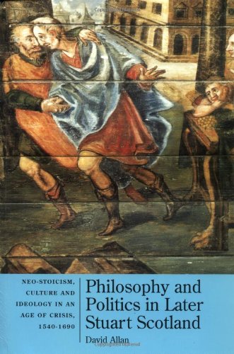 9781862321250: Philosophy and Politics in Later Stuart Scotland: Neo-stoicism, Culture and Ideology Ia an Age of Crisis, 1540-1690