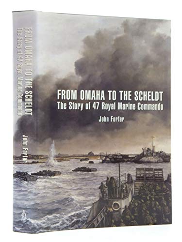 9781862321496: From Omaha to the Scheldt: The Story of 47 Royal Marine Commando