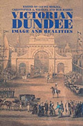 Stock image for Victorian Dundee: Image and Realities for sale by WorldofBooks