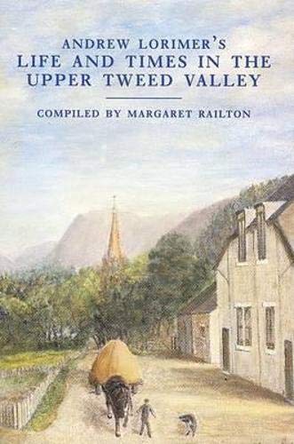 Stock image for Andrew Lorimer's Life and Times in the Upper Tweed Valley for sale by Bennor Books IOBA