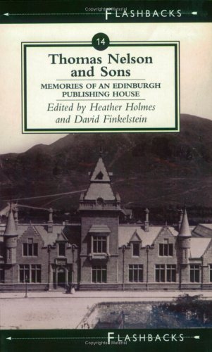 Beispielbild fr Thomas Nelson & Sons: Memories of an Edinburgh Publishing House (Flashbacks) zum Verkauf von WorldofBooks