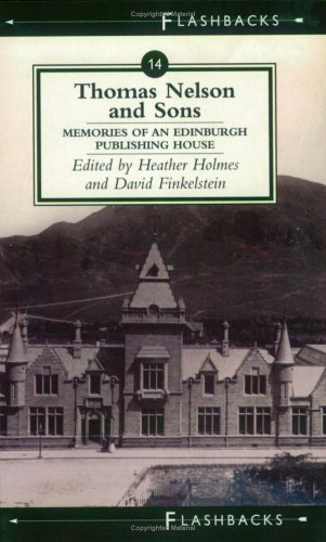 Imagen de archivo de Thomas Nelson & Sons: Memories of an Edinburgh Publishing House (Flashbacks) a la venta por WorldofBooks