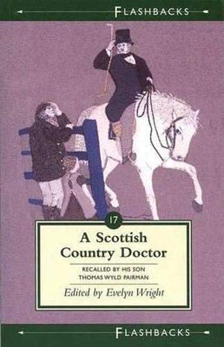 Imagen de archivo de A Scottish Country Doctor, 1818-1873: Robert Pairman of Biggar Recollections by His Son, Thomas Wyld Pairman (Flashbacks) a la venta por WorldofBooks