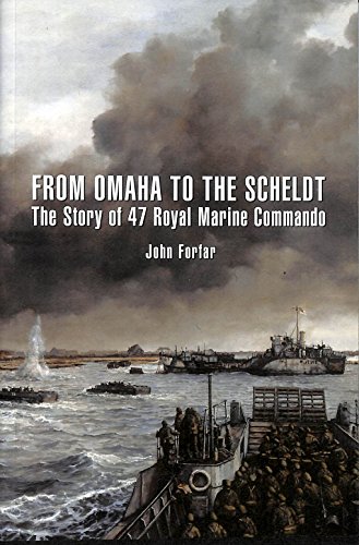 9781862322677: From Omaha to the Scheldt: The Story of 47 Royal Marine Commando