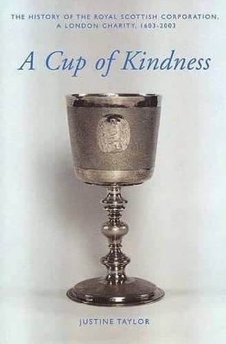 9781862322929: A Cup of Kindness: The History of the Royal Scottish Corporation, A London Charity, 1603-2003