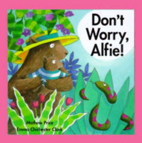 Don't Worry, Alfie (9781862330979) by Mathew Price