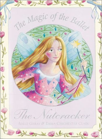 Beispielbild fr The Nutcracker: The Magic of the Ballet (Magic of Ballet S.) zum Verkauf von WorldofBooks