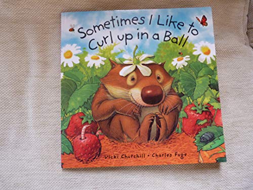 Beispielbild fr Sometimes I Like to Curl up in a Ball zum Verkauf von AwesomeBooks