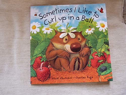 Stock image for Sometimes I Like to Curl up in a Ball for sale by AwesomeBooks
