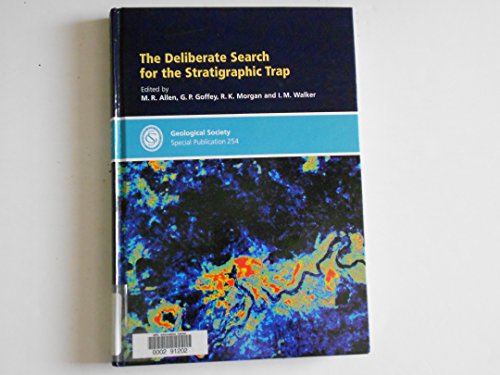 Beispielbild fr The Deliberate Search for the Stratigraphic Trap: Special Publication No. 254 (Geological Society Special Publication) zum Verkauf von AwesomeBooks