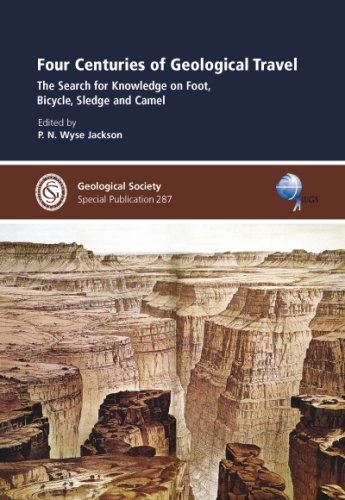 Stock image for Four Centuries of Geological Travel: The Search for Knowledge on Foot, Bicycle, Sledge and Camel (Special Publications of the Geological Society) for sale by WorldofBooks