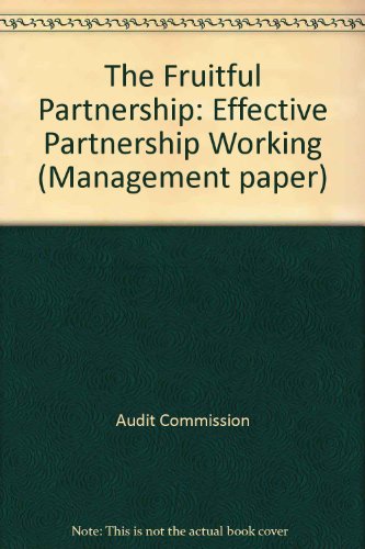 Beispielbild fr The Fruitful Partnership: Effective Partnership Working (Management Paper) zum Verkauf von Phatpocket Limited