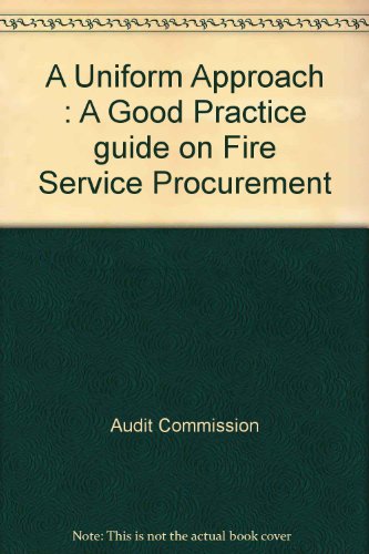 Beispielbild fr A Uniform Approach : A Good Practice Guide on Fire Service Procurement zum Verkauf von Anybook.com