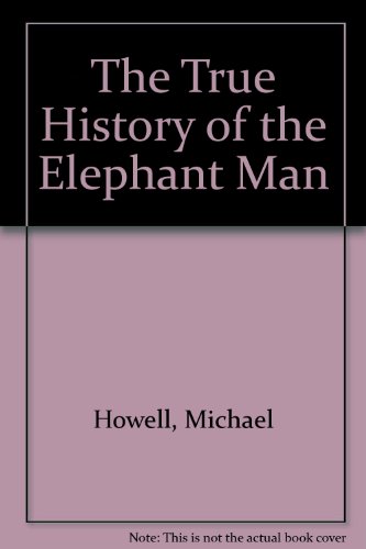 The True History of the Elephant Man (9781862430020) by Howell, Michael; Ford, Peter