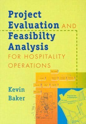 Project Evaluation and Feasibility Analysis for Hospitality Operations (9781862504899) by Kevin Baker