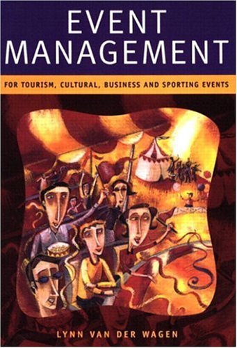 Event Management: For Tourism, Cultural, Business and Sporting Events (9781862505070) by Van Der Wagen, Lynn